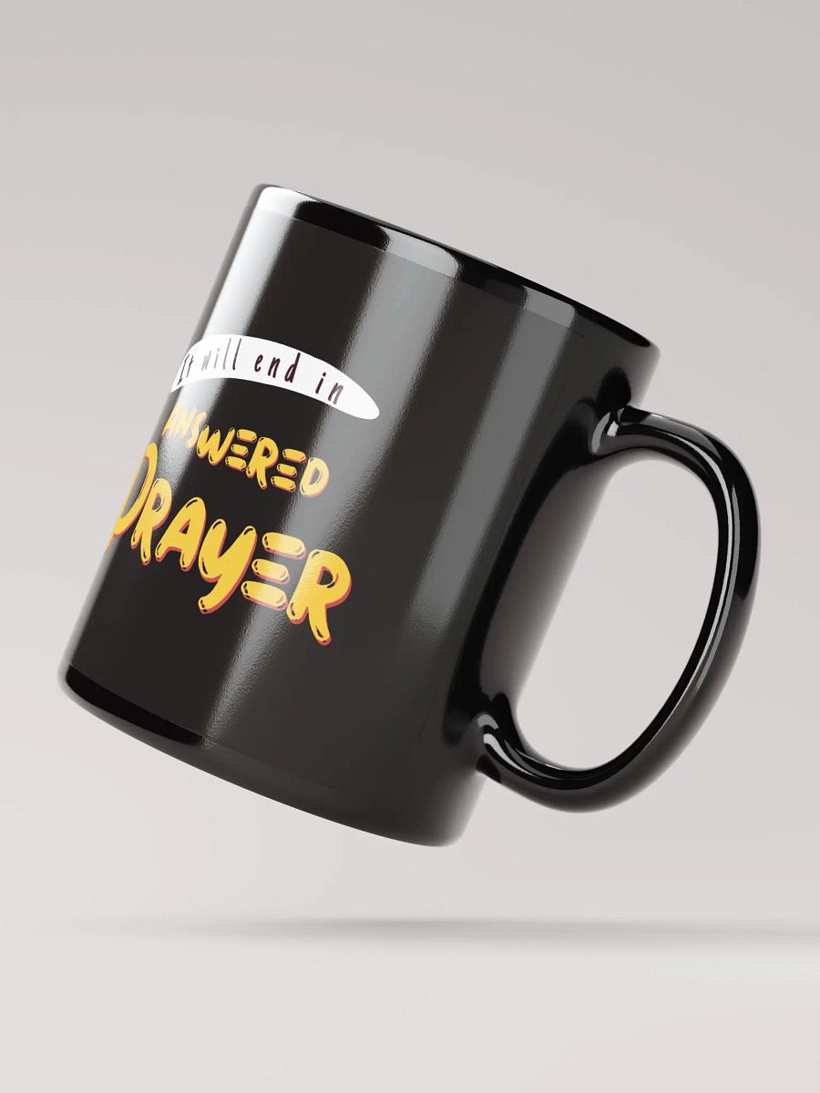 It Will End in Answered Prayer Black Mug product image (4)
