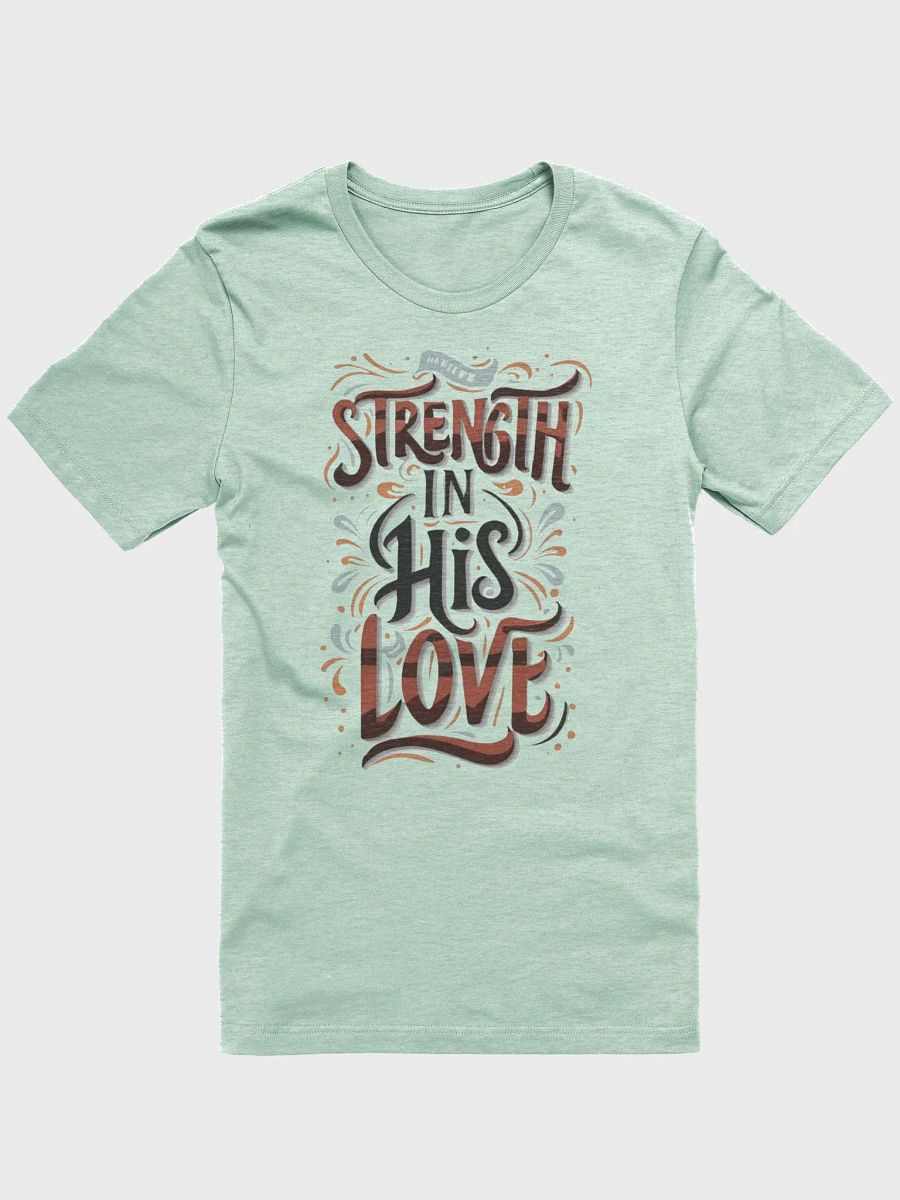 Strength In His Love T-Shirt product image (2)