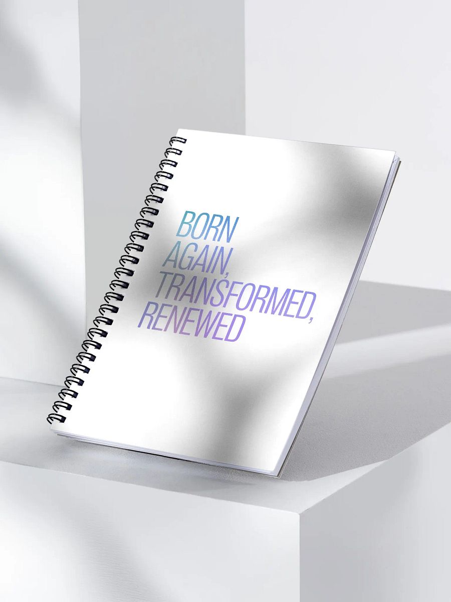 Born Again, Transformed, Renewed Spiral Notebook product image (3)
