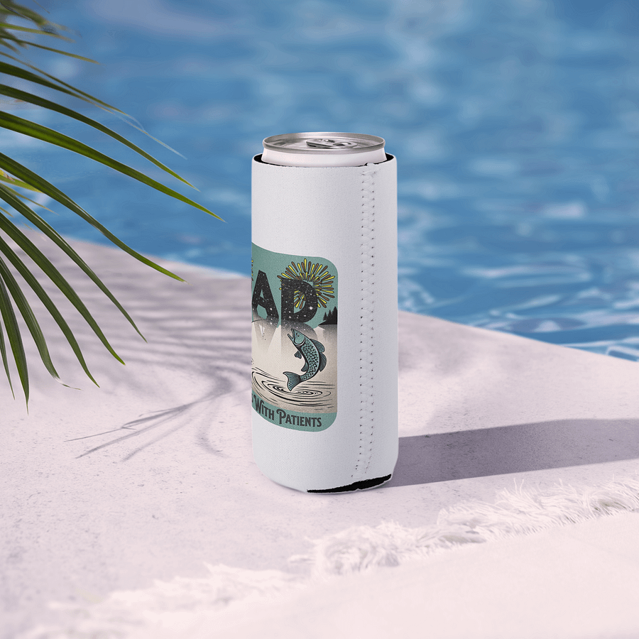 Dad Fishing Teaches With Patients Retreat Can Cooler product image (6)