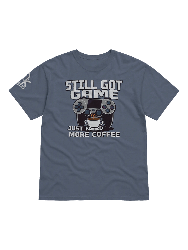 Still Got Game, Just Need More Coffee. product image (33)