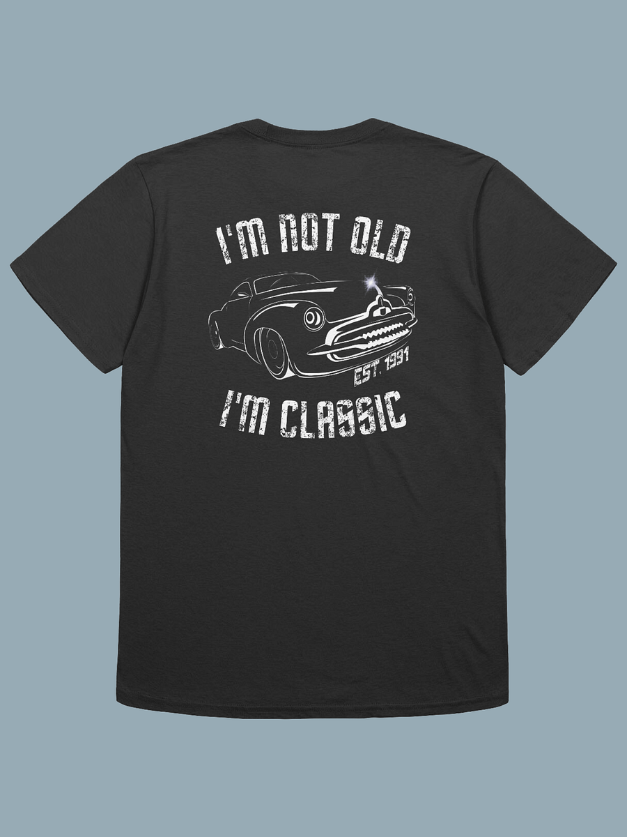 I'm Not Old, I'm Classic est 1991 product image (1)