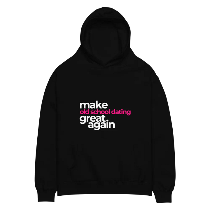make old school dating great again - premium, oversized hoodie product image (1)