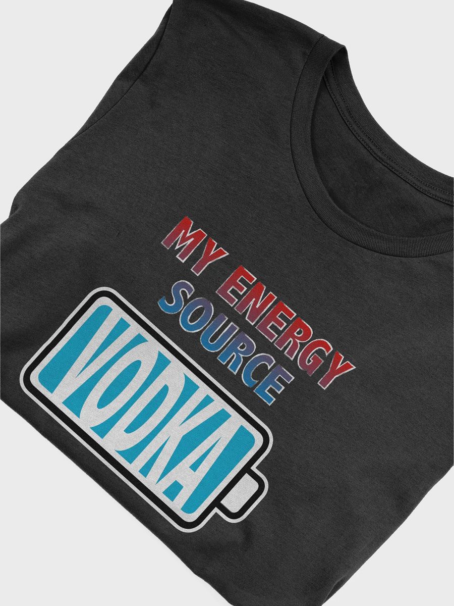 Vodka is My Energy Source T-Shirt product image (4)