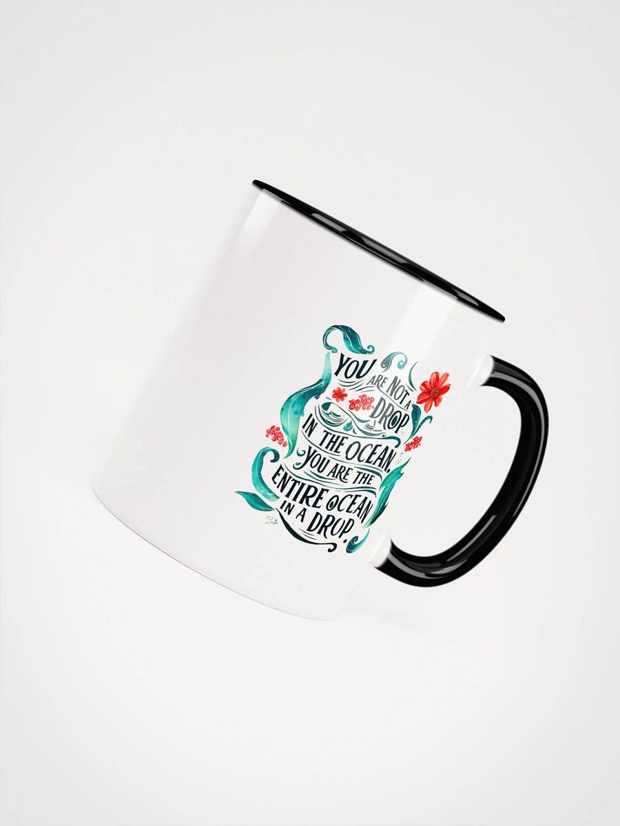 You are not a drop in the ocean. You are the entire ocean in a drop - Ceramic Mug with Color Inside product image (4)