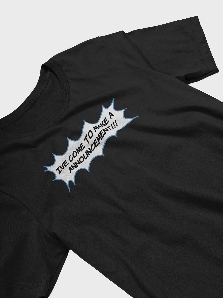 IVE COME TO MAKE A ANNOUNCEMENT (COMIC TEXT) T SHIRT product image (2)