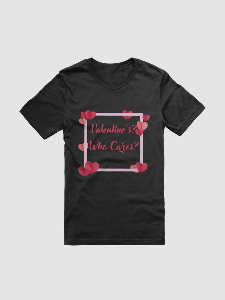 Valentine's? Who Cares? T-shirt product image (8)
