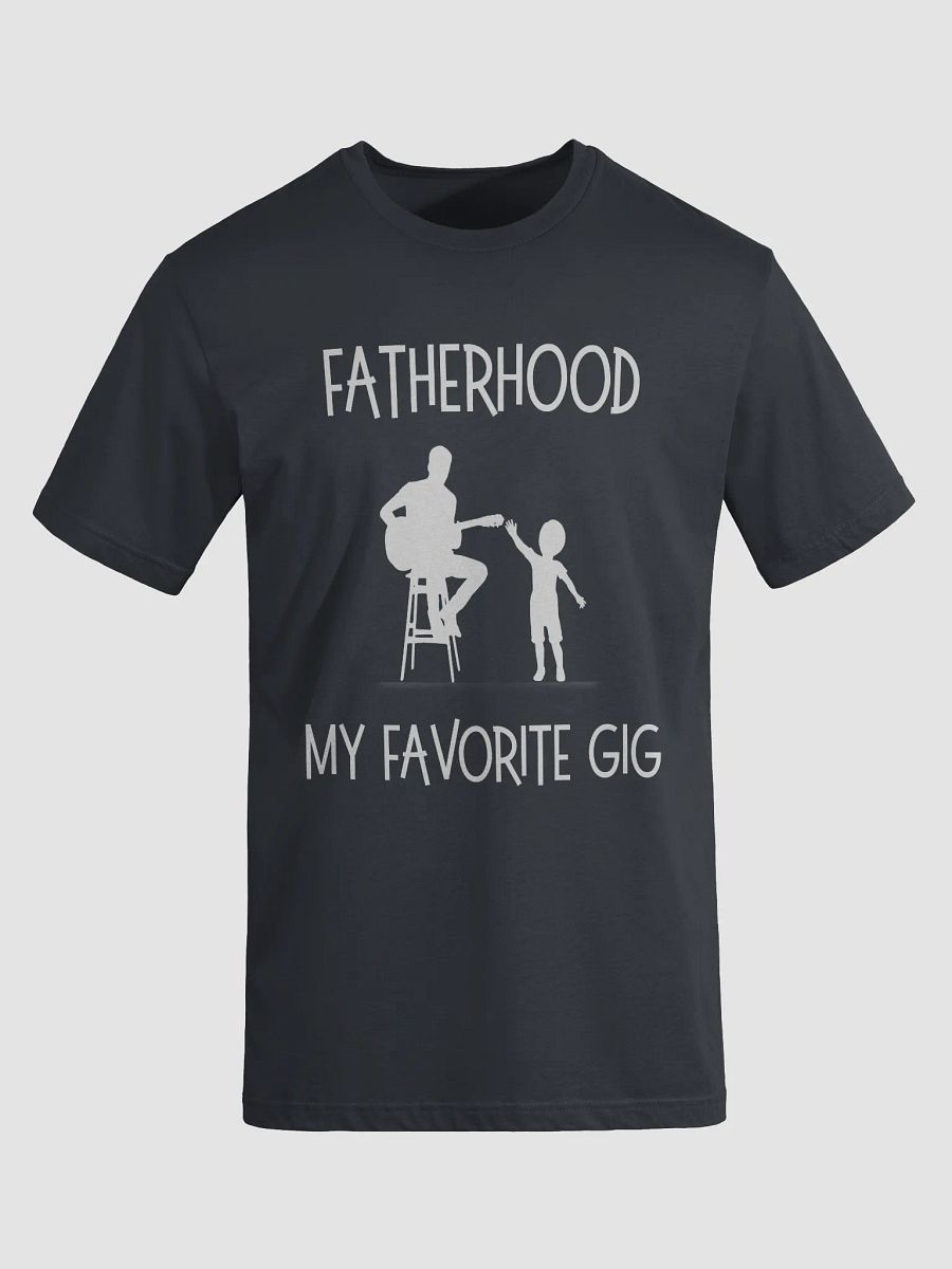 Fatherhood My Favorite Gig T-Shirt product image (3)