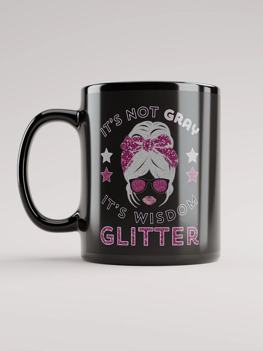 It's Not Gray It's Wisdom Glitter Funny Black Mug product image (6)