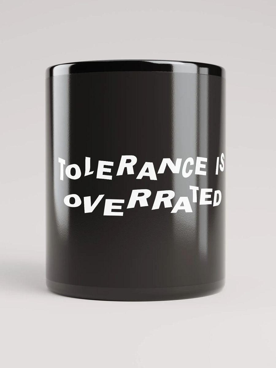 "Tolerance Is Overrated" Bold Statement Mug – White Print Edition product image (1)
