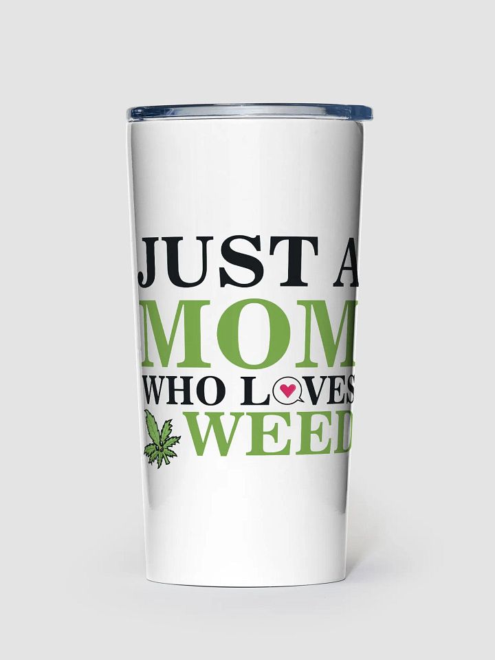 Just a Mom Who Loves Weed - Adult Tumbler product image (1)