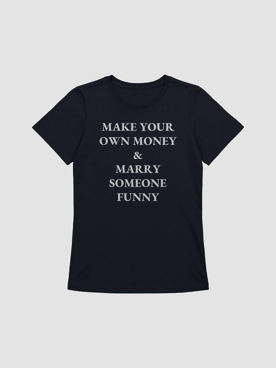 MAKE YOUR OWN MONEY & MARRY SOMEONE FUNNY Supersoft Relaxed-fit T-Shirt product image (1)