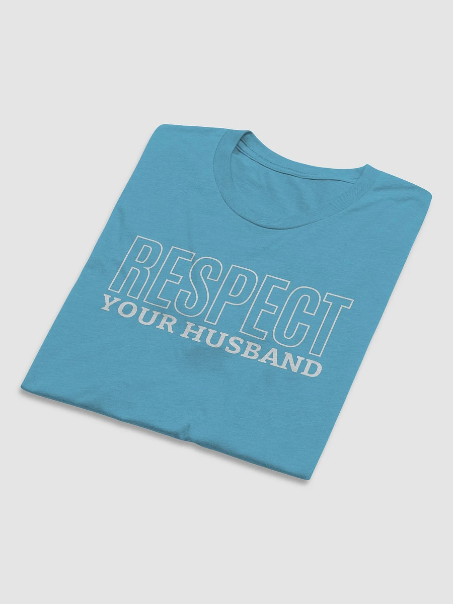 Respect Your Husband - Wife's Couple Shirt (Many Colors) product image (27)