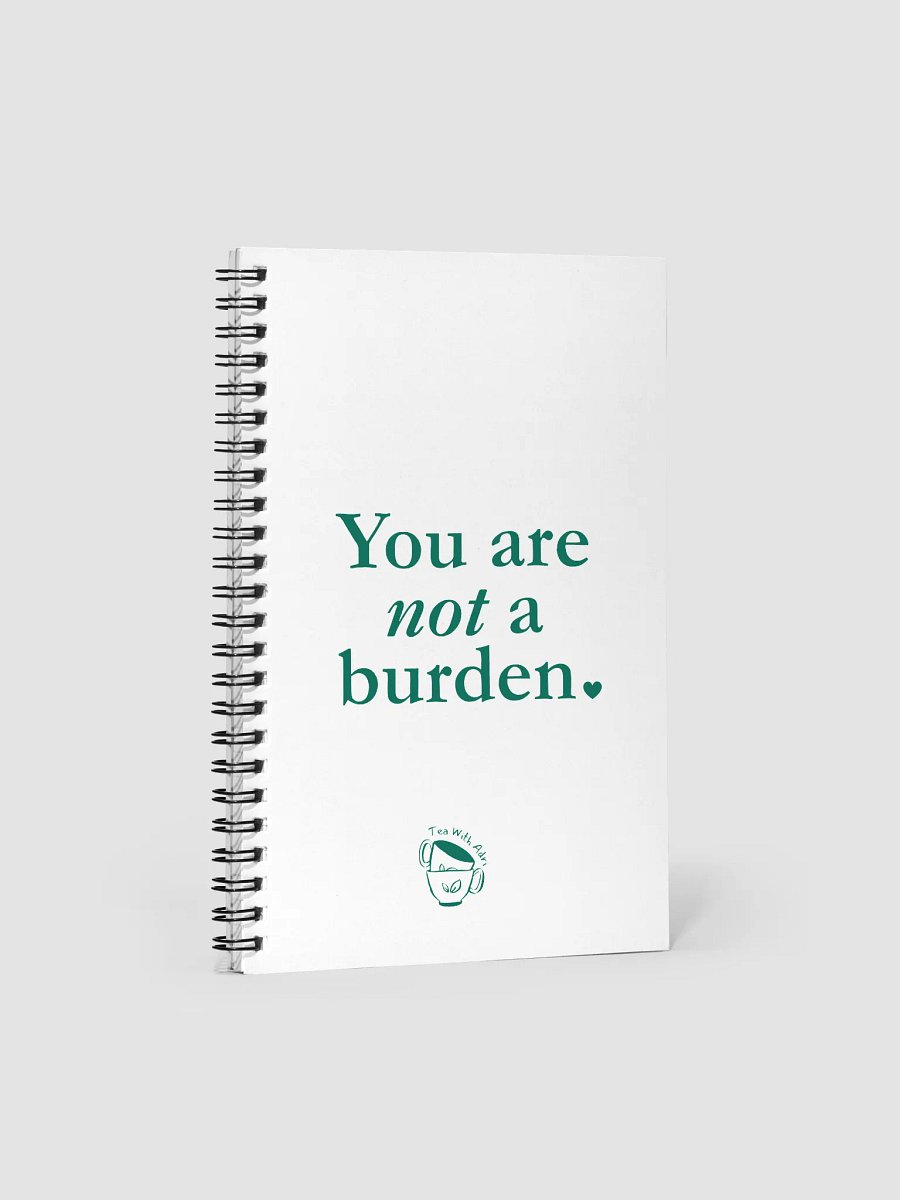 You Are Not A Burden - Spiral Bound Notebook product image (1)