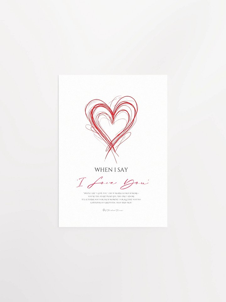 WHEN I SAY I LOVE YOU - Original Lyric Lines Matte Paper Poster product image (2)