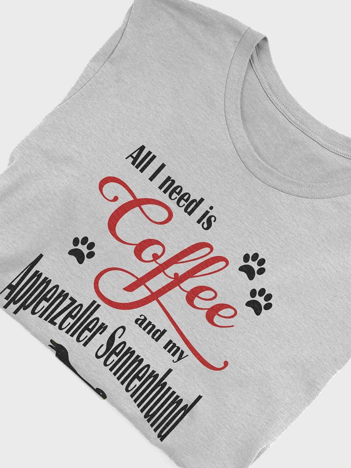 All I need is Coffee and my Appenzeller Sennenhund Shirt product image (1)