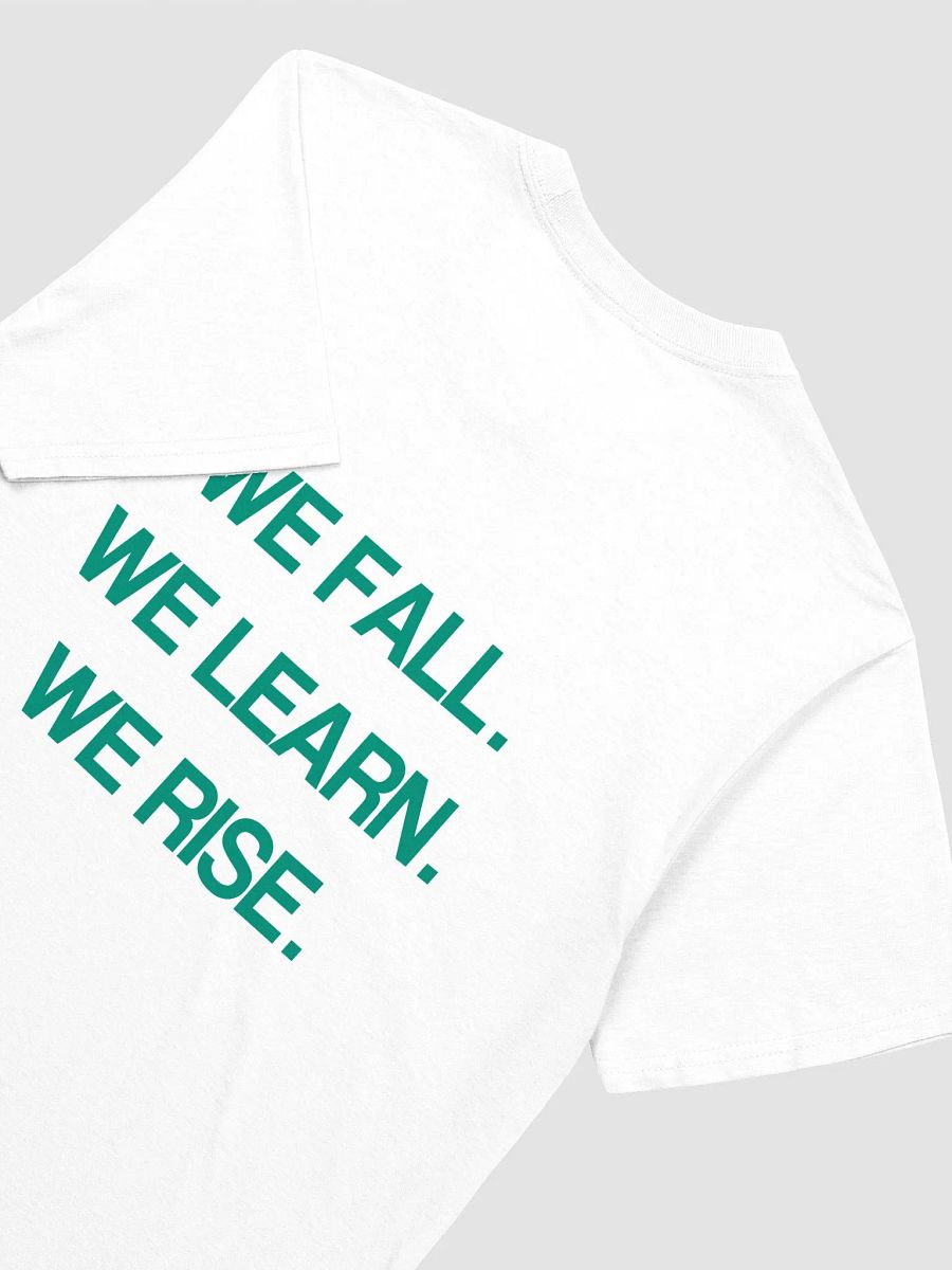 WE FALL. WE LEARN. WE RISE. T-Shirt product image (3)