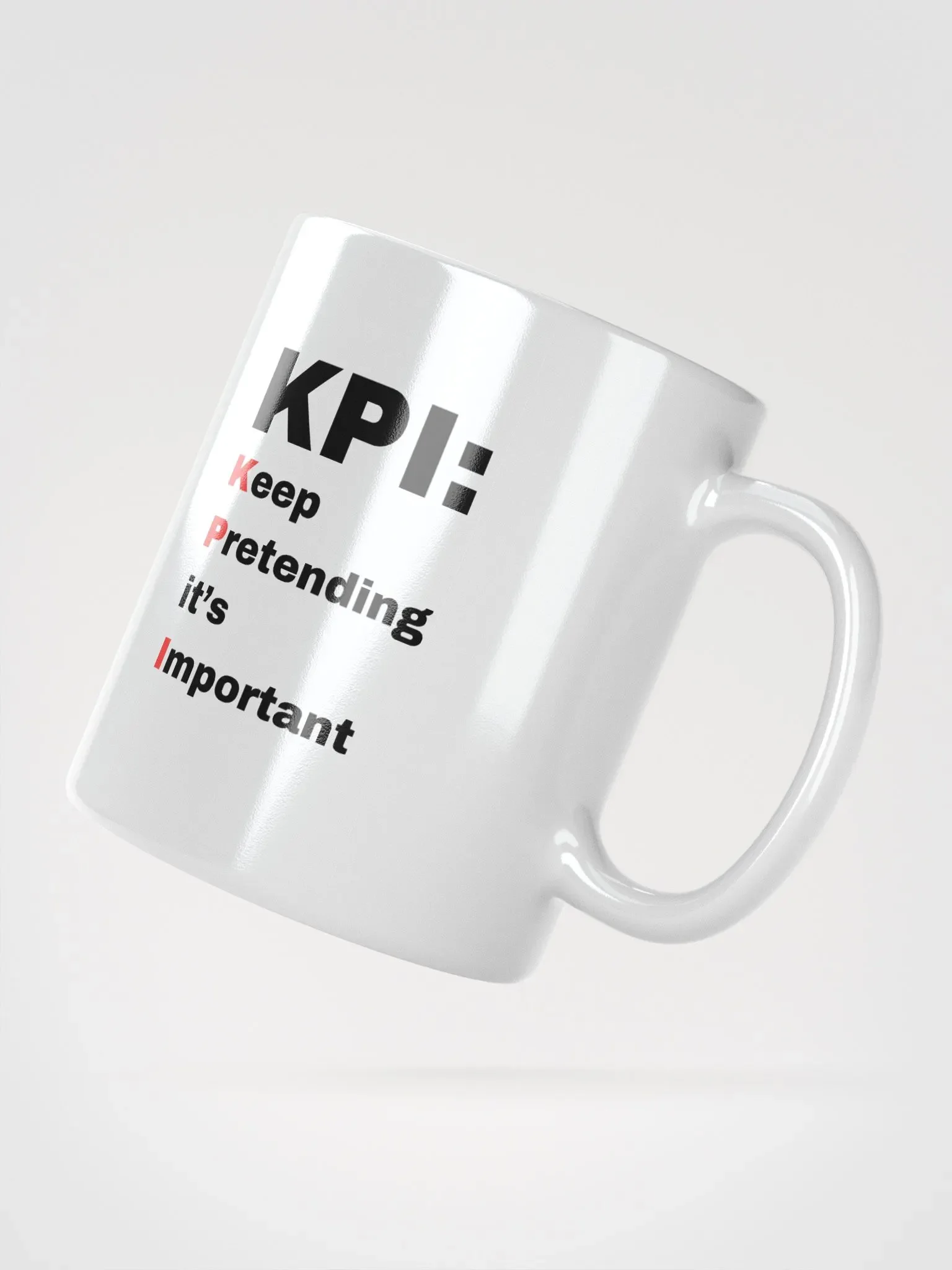 The “KPI: Keep Pretending It’s Important” Mug product image (5)