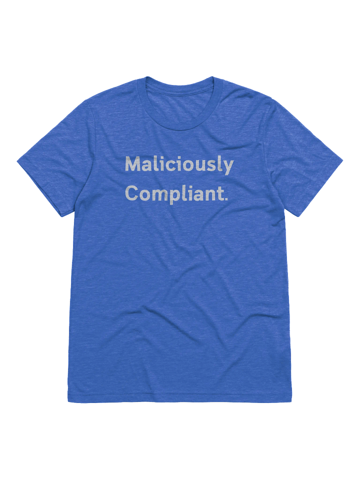 "Maliciously Compliant" T-Shirt product image (1)