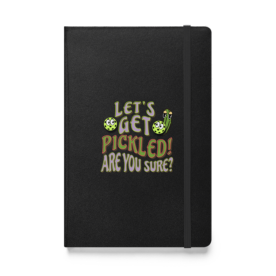 Lets Get Pickled Are You Sure Pickleball Hardcover Bound Notebook product image (1)