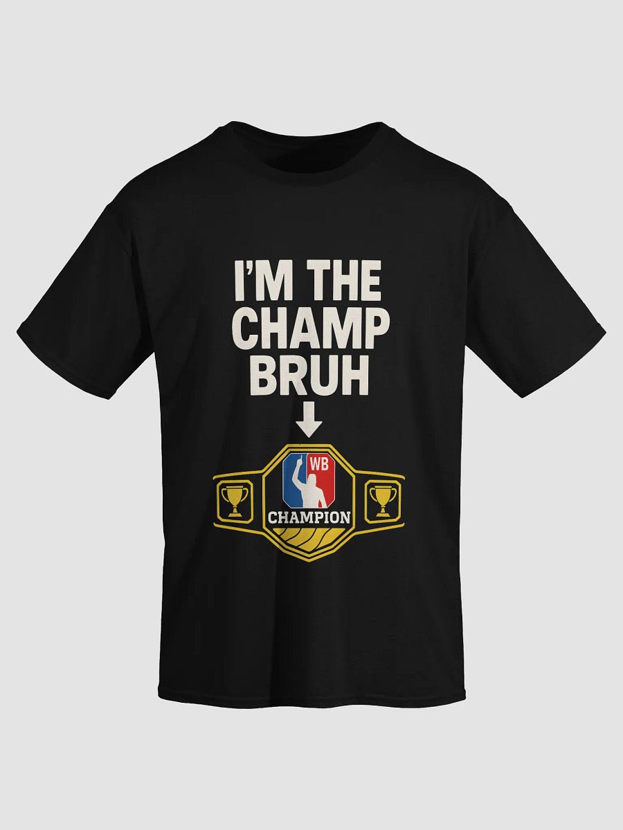 I'm The Champ Bruh Streetwear Tee ( Unisex) product image (3)
