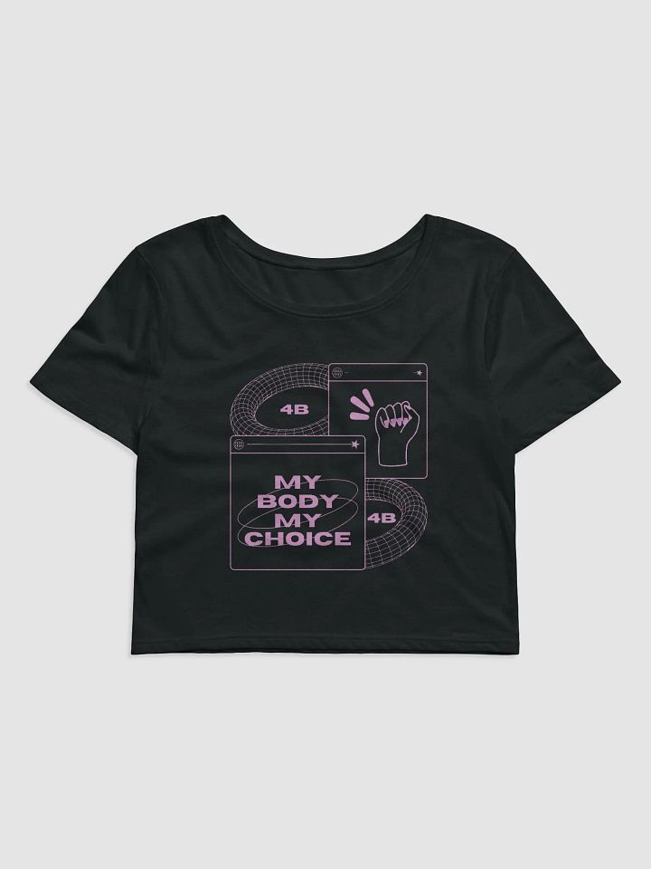 4B Empowerment Crop Tee. My body my choice. product image (1)