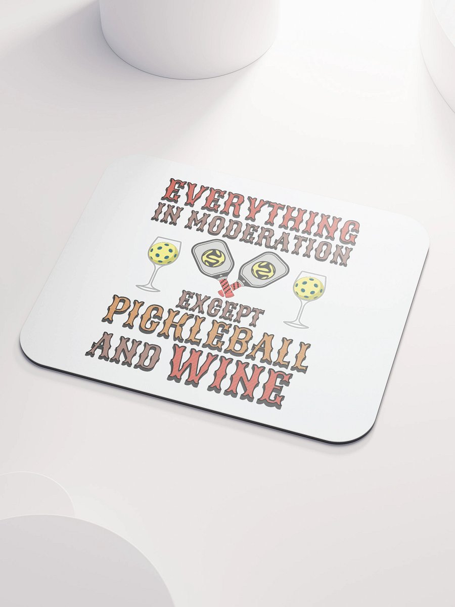 Everything In Moderation Except Pickleball And Wine Mouse Pad product image (3)