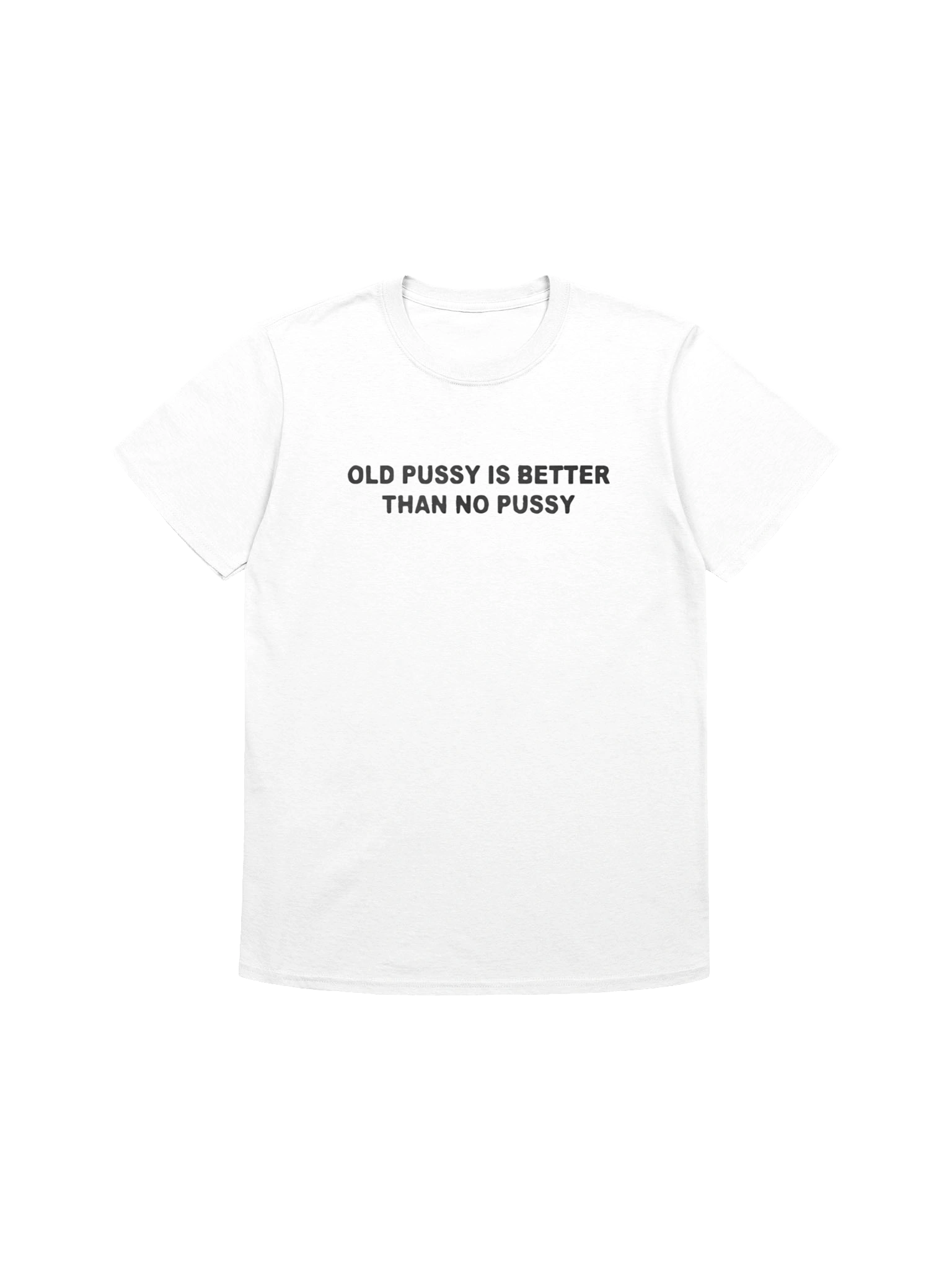 Old Pussy Is Better Than No Pussy Shirt product image (1)
