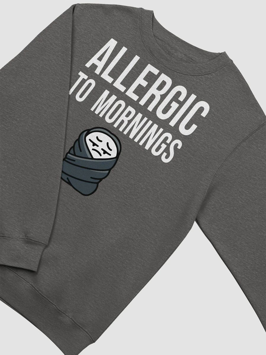 Allergic to Morning Sweatshirt product image (18)