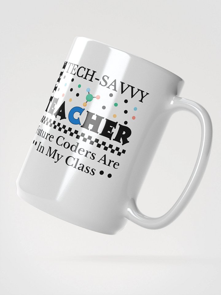 The Tech Savvy Techer, Future Coders Are In My Class White Glossy Ceramic Mug product image (2)