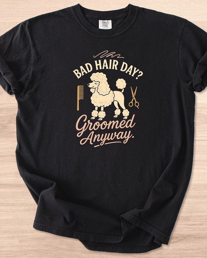 Bad Hair Day Groomed Anyway (Poodle) Tee product image (7)