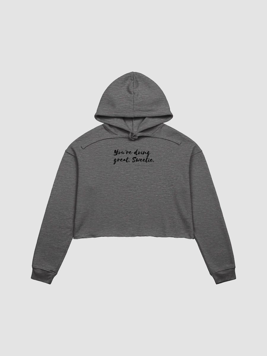You're doing great, Sweetie <3 Cursive Crop Hoodie product image (2)