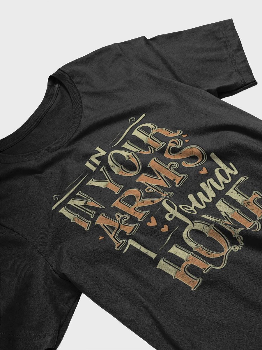 In your arms I found home T-shirt product image (5)