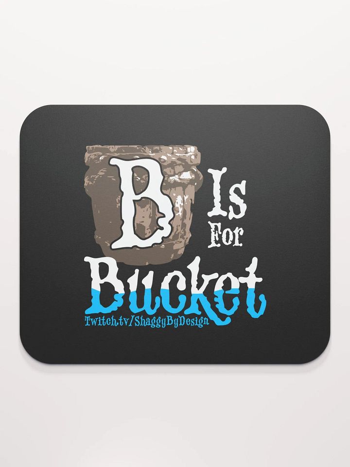 B is for Bucket Mousepad product image (2)