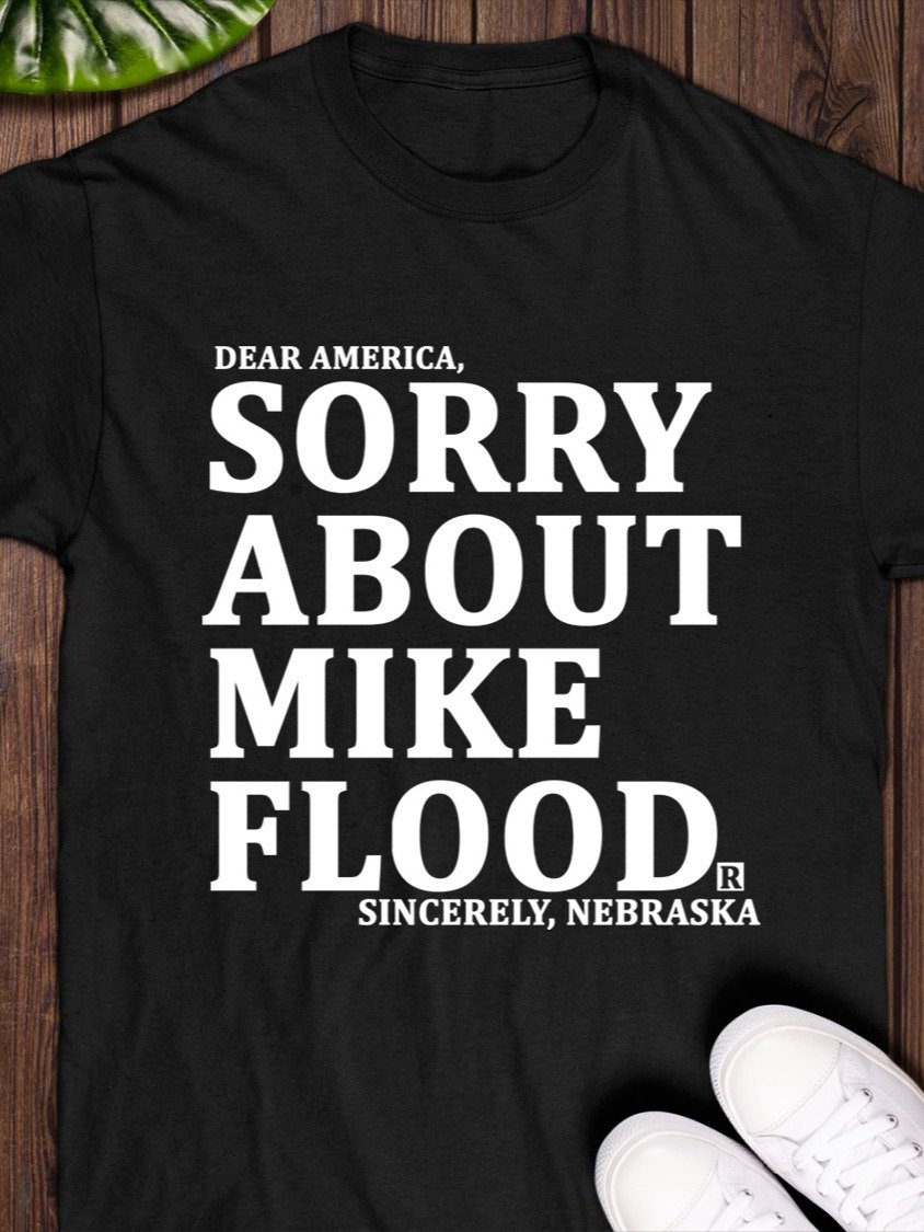 Dear America sorry about mike flood Sincerely Nebraska T-Shirt product image (1)