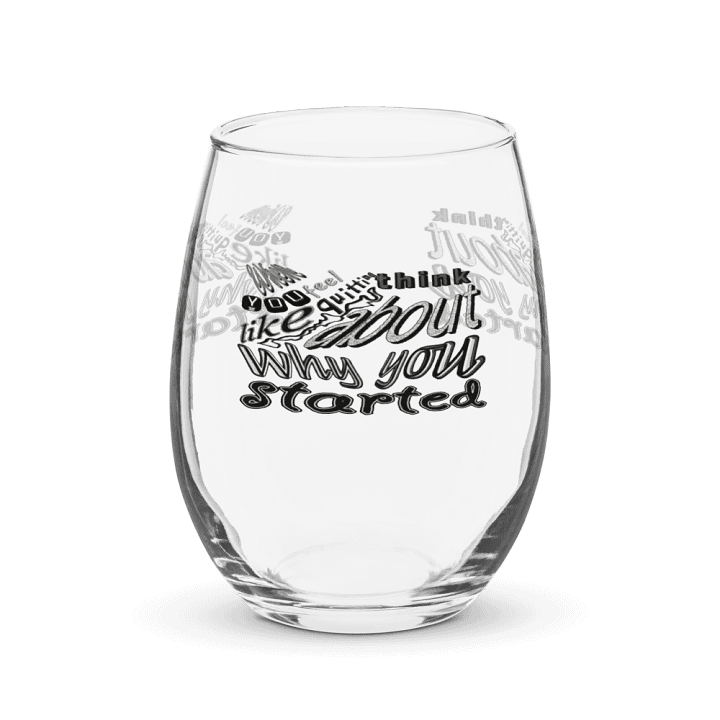When You Feel Like Quitting Think About Why You Started - Stemless Wine Glass product image (1)