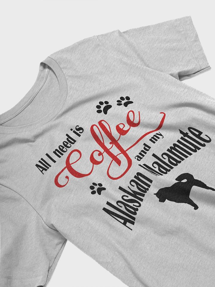 All I need is Coffee and my Alaskan Malamute Shirt product image (2)
