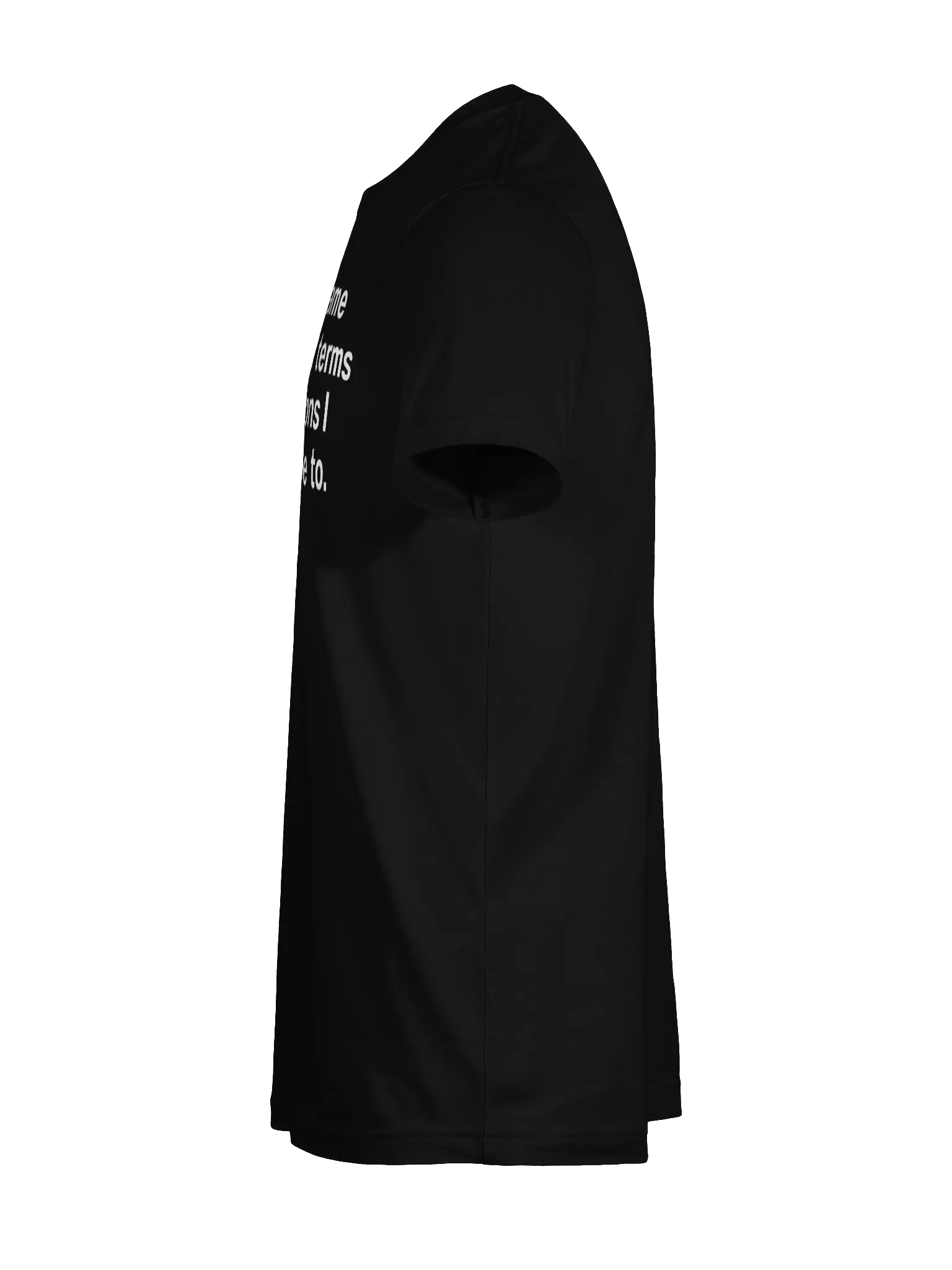 This body came with a lot of terms and conditions I did not agree to. Unisex T-Shirt product image (11)