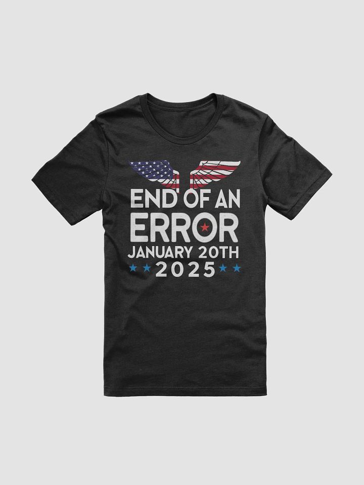 End Of An Error January 20th 2025 T-Shirt product image (1)