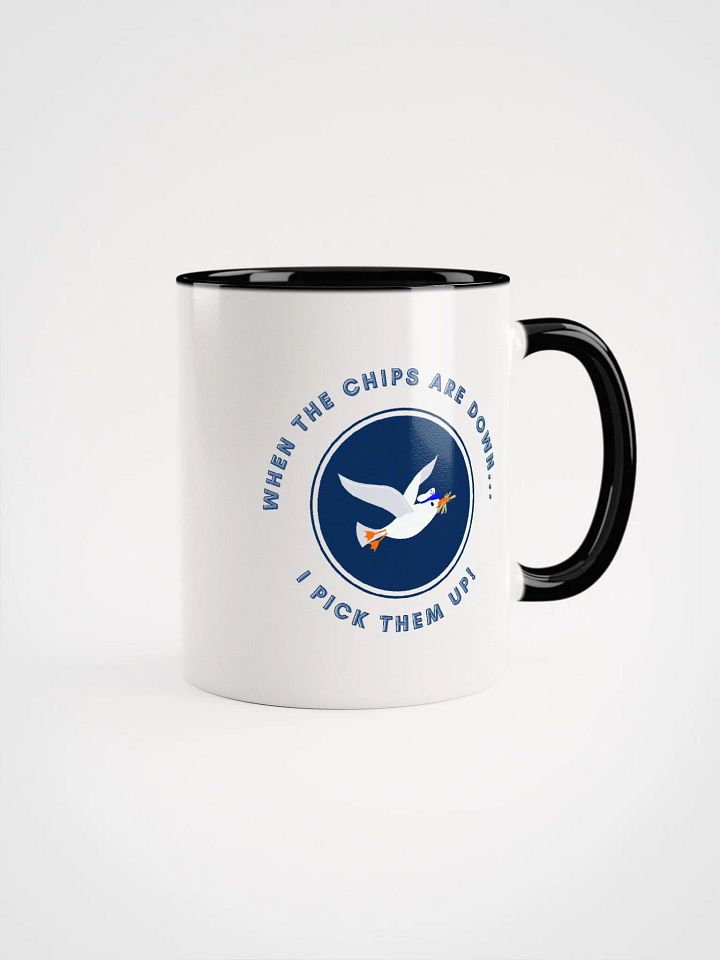 When the Chips are Down I Pick Them Up! Ceramic Mug with colour inside product image (7)