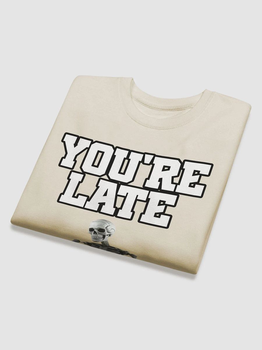 You're Late Funny Humorous Sweatshirt product image (26)