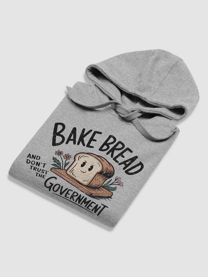 Bake Bread and Don't Trust the Government: Hoodie product image (8)