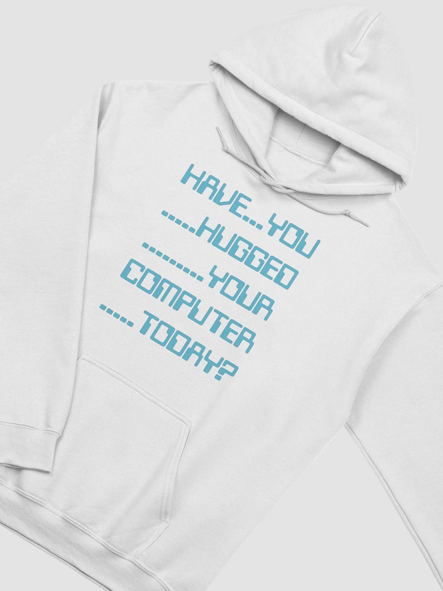 Have you hugged your computer classic hoodie product image (4)