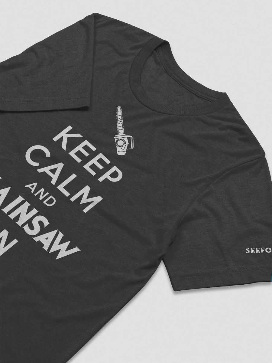 Keep Calm and Chainsaw On - Tri product image (16)
