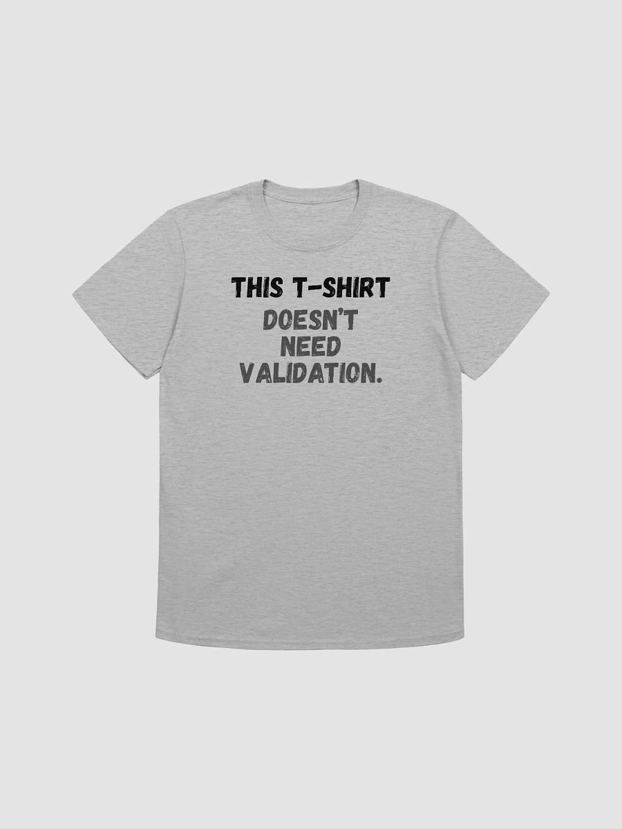 This t-shirt doesn’t need validation. product image (2)