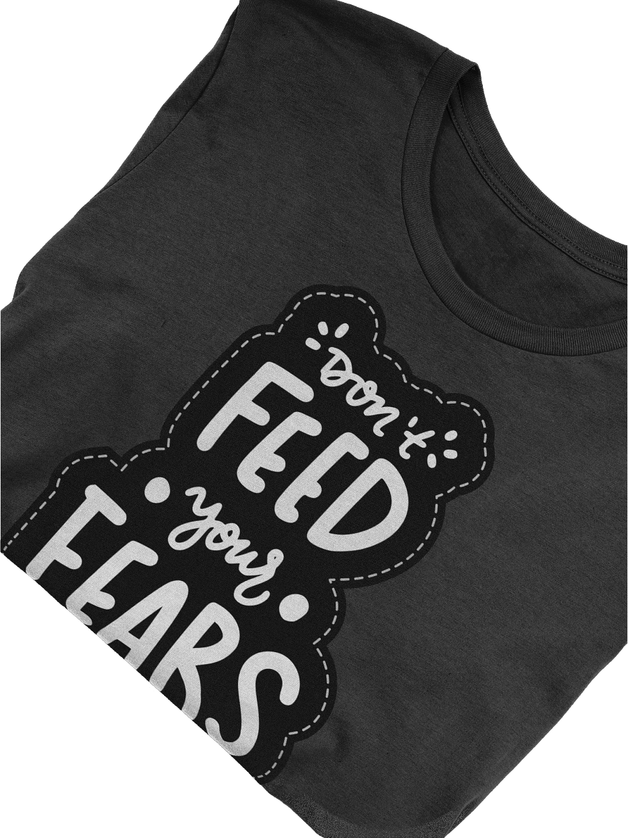 Don't Feed Your Fears Black Unisex T-Shirt product image (9)
