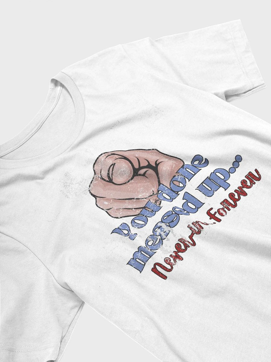 You Done Messed Up Weathered - White Shirt product image (3)