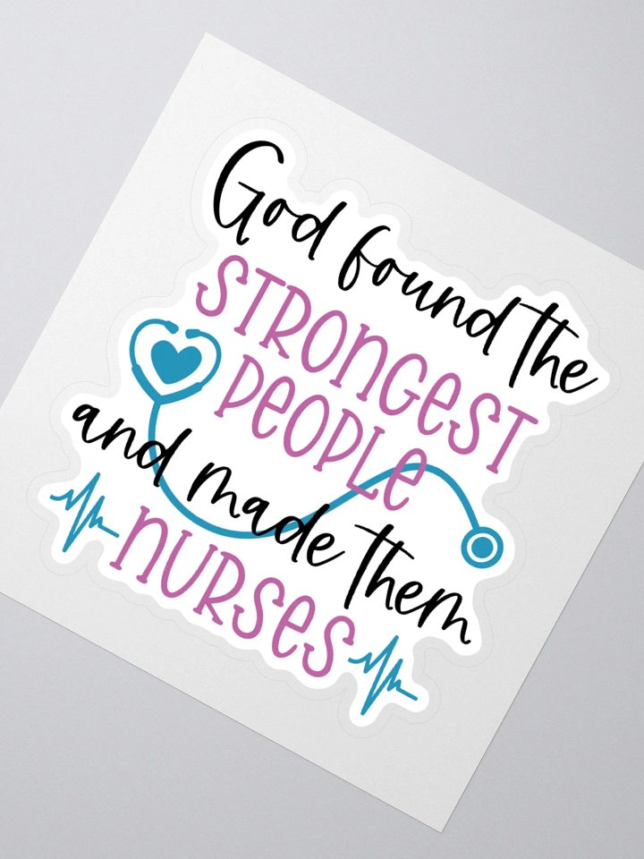 God Found the Strongest People and Made Them Nurses Sticker product image (6)