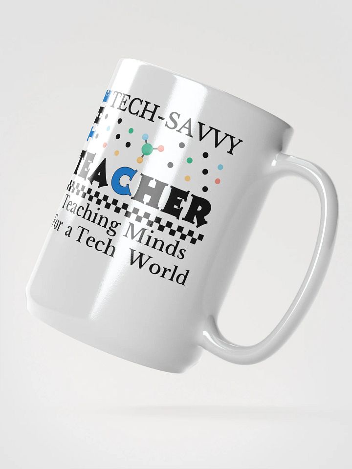 The Tech-Savvy Teacher, Teaching Minds For A Tech World White Glossy Ceramic Mug product image (2)