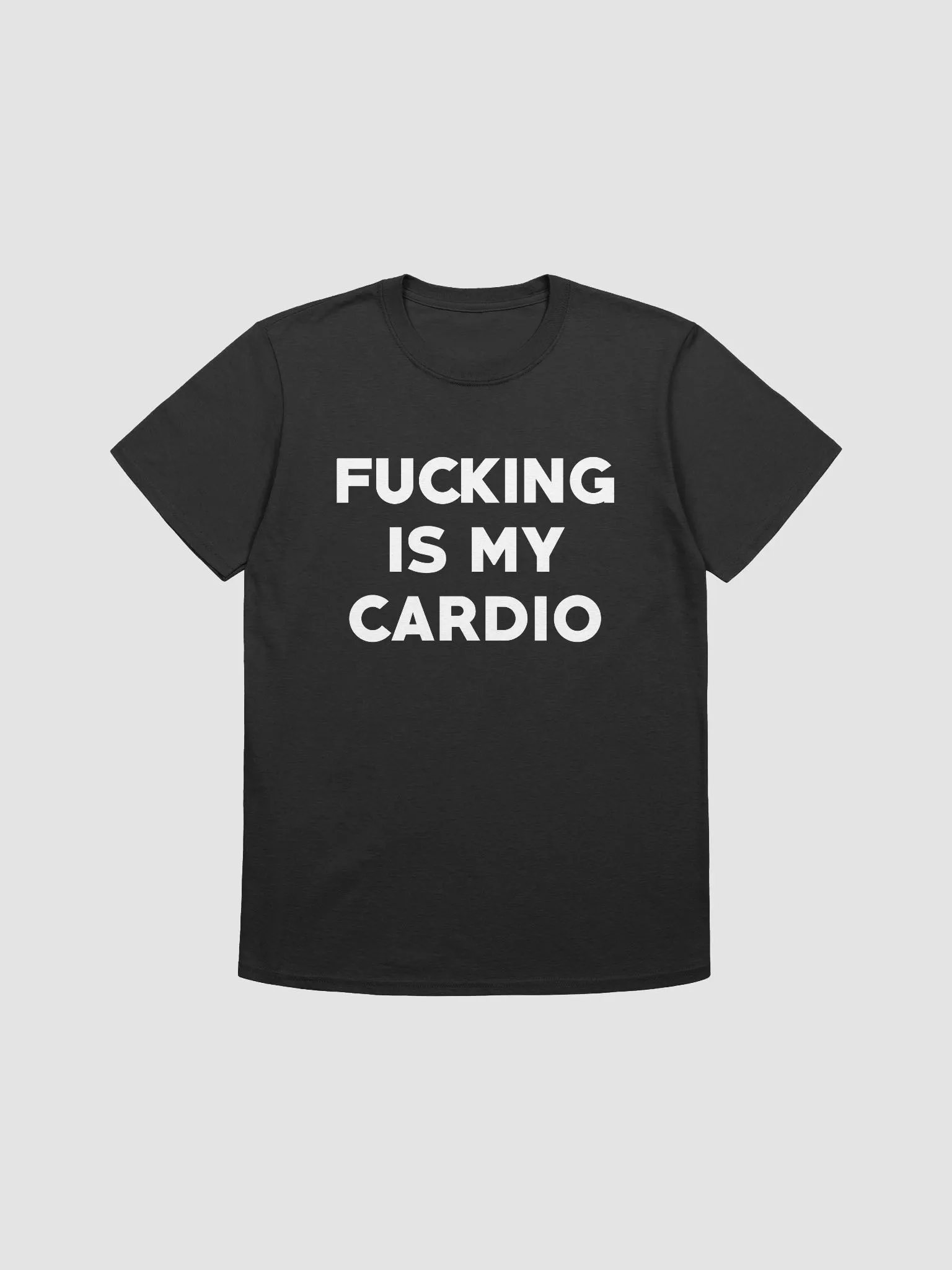FUCKING IS MY CARDIO T-Shirt product image (1)